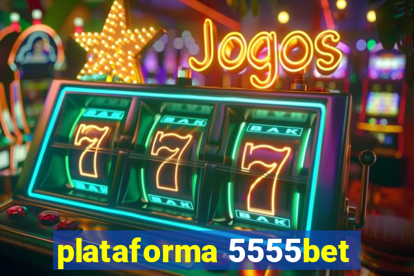 plataforma 5555bet